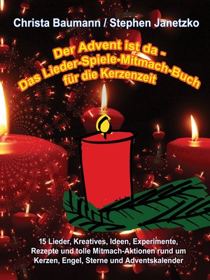 cover image of Der Advent ist da--Das Lieder-Spiele-Mitmach-Buch für die Kerzenzeit